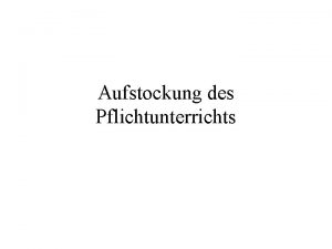 Aufstockung des Pflichtunterrichts Tagungstermine Themen Erfahrungsaustausch ber Organisationsformen