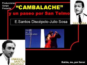 Producciones Gonpe Presenta CAMBALACHE y un paseo por