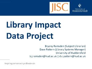 Library Impact Data Project Bryony Ramsden Subject Librarian