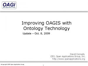 Improving OAGIS with Ontology Technology Update Oct 8