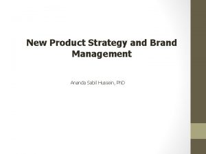 New Product Strategy and Brand Management Ananda Sabil