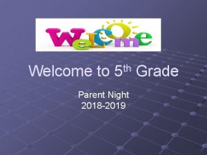 Welcome to th 5 Parent Night 2018 2019