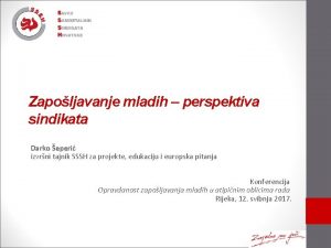 Zapoljavanje mladih perspektiva sindikata Darko eperi izvrni tajnik