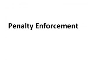 Penalty Enforcement Status of Ball and Plays Status