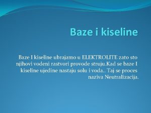 Baze i kiseline Baze I kiseline ubrajamo u