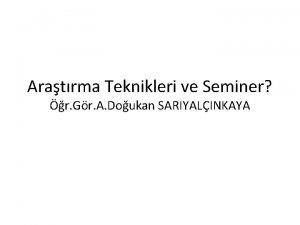 Aratrma Teknikleri ve Seminer r Gr A Doukan