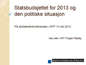 Statsbudsjettet for 2013 og den politiske situasjon P