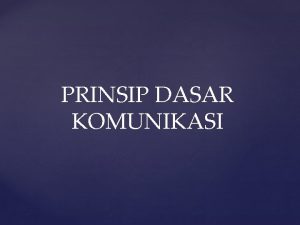 PRINSIP DASAR KOMUNIKASI PROSES KOMUNIKASI KOMUNIKASI SEBAGAI AKTIVITAS