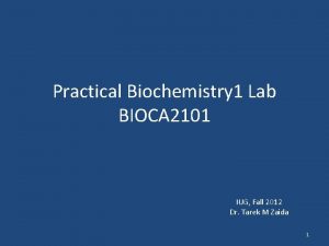 Practical Biochemistry 1 Lab BIOCA 2101 IUG Fall