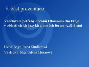 3 st prezentace Vzdlvac poteby oban Olomouckho kraje