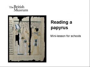 Reading a papyrus Minilesson for schools Papyrus is