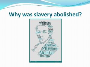 Why was slavery abolished Learning objective to be