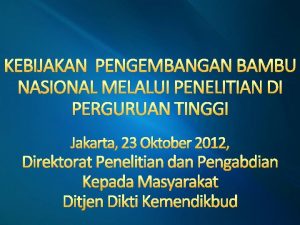 KEBIJAKAN PENGEMBANGAN BAMBU NASIONAL MELALUI PENELITIAN DI PERGURUAN