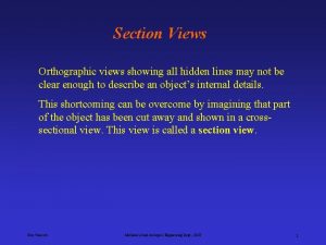 Section Views Orthographic views showing all hidden lines