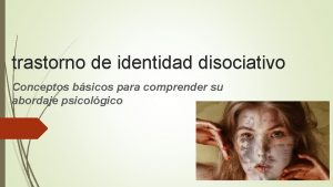 trastorno de identidad disociativo Conceptos bsicos para comprender