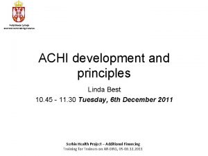 ACHI development and principles Linda Best 10 45