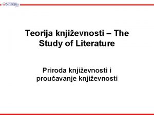 Teorija knjievnosti The Study of Literature Priroda knjievnosti