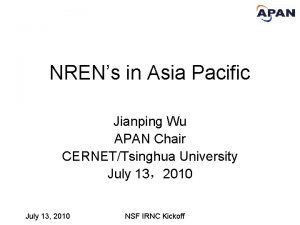 NRENs in Asia Pacific Jianping Wu APAN Chair