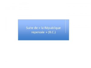 Suite de la Rpublique repense II C Pourquoi