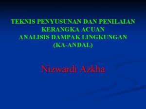 TEKNIS PENYUSUNAN DAN PENILAIAN KERANGKA ACUAN ANALISIS DAMPAK