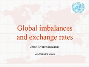 Global imbalances and exchange rates Jomo Kwame Sundaram