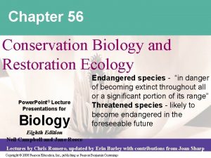 Chapter 56 Conservation Biology and Restoration Ecology Power