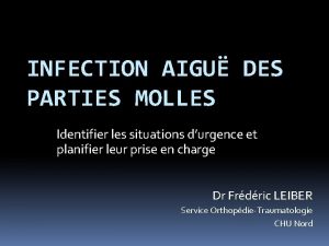 INFECTION AIGU DES PARTIES MOLLES Identifier les situations