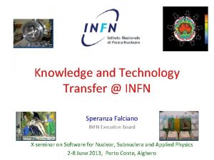 Knowledge and Technology Transfer INFN Speranza Falciano INFN