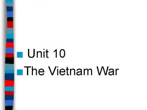 Unit 10 The Vietnam War Unit 10 TermsNamesPart