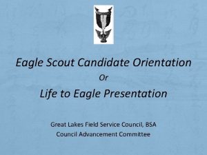 Eagle Scout Candidate Orientation Or Life to Eagle