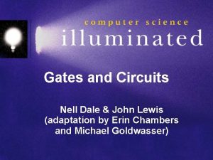 Gates and Circuits Nell Dale John Lewis adaptation Gates and Circuits Nell Dale John Lewis adaptation