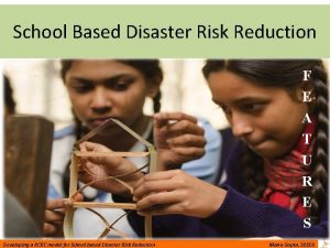 School Based Disaster Risk Reduction F E A