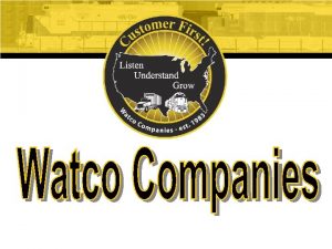 Watco Companies Watco Companies Inc was started in