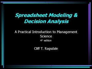 Spreadsheet Modeling Decision Analysis A Practical Introduction to