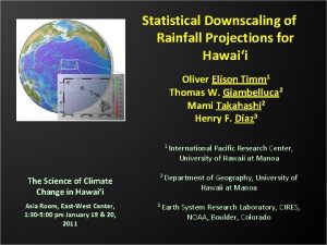 Statistical Downscaling of Rainfall Projections for Hawaii Oliver