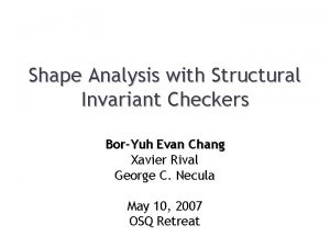 Shape Analysis with Structural Invariant Checkers BorYuh Evan