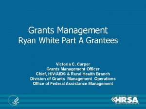 Grants Management Ryan White Part A Grantees Victoria