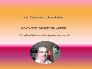 Les Diaporamas de Jackdidier MONTAGNES SACREES DU MONDE