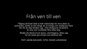 Frn ven till ven Tillgng till frskt blod