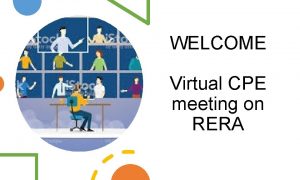 WELCOME Virtual CPE meeting on RERA THE INSTITUTE