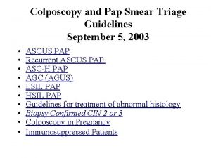 Colposcopy and Pap Smear Triage Guidelines September 5