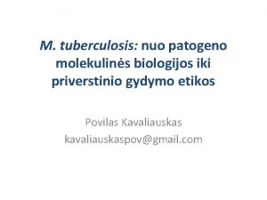 M tuberculosis nuo patogeno molekulins biologijos iki priverstinio