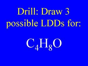 Drill Draw 3 possible LDDs for C 4