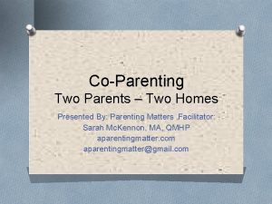 CoParenting Two Parents Two Homes Presented By Parenting