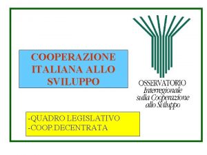 COOPERAZIONE ITALIANA ALLO SVILUPPO QUADRO LEGISLATIVO COOP DECENTRATA