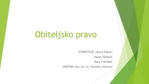 Obiteljsko pravo STUDENTICE Janica Rakoci Marta Telebuh Dora