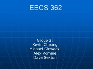 EECS 362 Group 2 Kevin Cheung Michael Glowacki