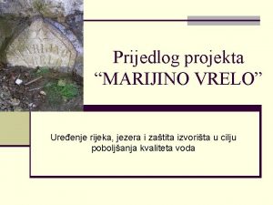 Prijedlog projekta MARIJINO VRELO Ureenje rijeka jezera i