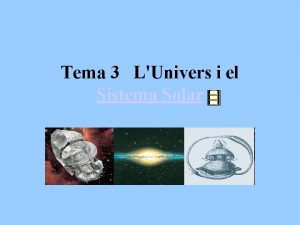 Tema 3 LUnivers i el Sistema Solar Introducci