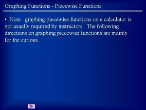 Graphing Functions Piecewise Functions Note graphing piecewise functions